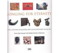 Longing For Eternity One Century Of Iraqi Art From The Hussain Ali Harba Family Collection /Anglais Schroth Mary Angela (Auteur)