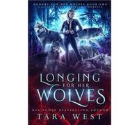 Longing for Her Wolves A Reverse Harem Paranormal Romance - Tara West - Amazon Digital Services LLC KDP - Livre en Anglais Tara WestTara West (Auteur)