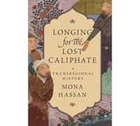 Longing for the Lost Caliphate: A Transregional History - [Version Originale] Inconnu (Auteur)