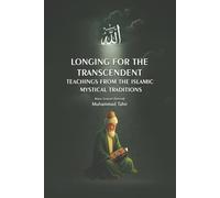 Longing for the Transcendent: Teachings from the Islamic Mystical Traditions