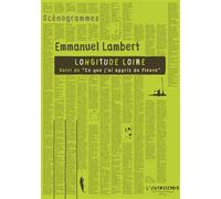 Longitude Loire suivi de Ce que j'ai appris du fleuve - Emmanuel Lambert - Entretemps - broché - Roman