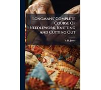 Longmans' Complete Course Of Needlework, Knitting And Cutting Out