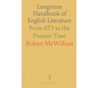 Longmans Handbook of English Literature: From 673 to the Present Time