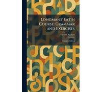 Longmans' Latin Course: Grammar and Exercises: Complete Edition