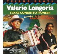 Longoria, Valerio - Texas Conjunto Pioneer