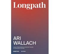 Longpath. Divenire i grandi antenati di cui il nostro futuro ha bisogno. Un antidoto alla mentalità del breve termine
