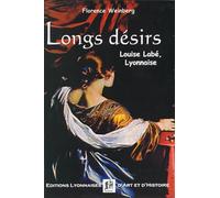Longs désirs. Louise Labé, Lyonnaise