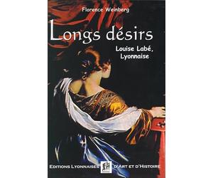 Longs désirs. Louise Labé, Lyonnaise