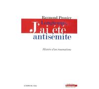 Longtemps,J'Ai Été Antisemite Histoire d'un Traumatisme - Raymond Pronier - Le Bord De L'eau Eds - broché - Essai