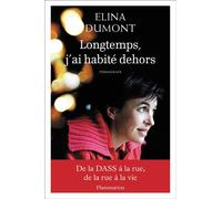 Longtemps, j'ai habité dehors De la dass a la rue, de la rue a la vie - Elina Dumont - Flammarion - broché - Essai