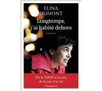 Elina Dumont – Longtemps, j'ai habité dehors – De la dass a la rue, de la rue a la vie – Broché