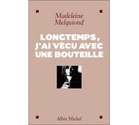 Longtemps, j'ai vécu avec une bouteille