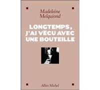 Longtemps, j'ai vécu avec une bouteille Madeleine Melquiond (Auteur)