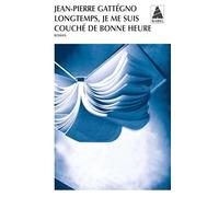 Jean-Pierre Gattégno – Longtemps je me suis couché de bonne heure – Roman – Poche – Actes Sud