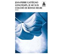 Jean-Pierre Gattégno – Longtemps je me suis couché de bonne heure – Roman – Poche – Actes Sud