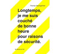 Longtemps, je me suis couché de bonne heure pour raisons de sécurité - Thomas Baumgartner - Le Monte-En-L'air - broché - Anthologie