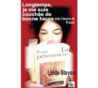 Longtemps, je me suis couchée de bonne heure avec l'oeuvre de Proust - Linda Steven - Douro - broché - Roman