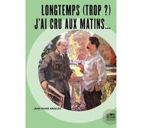 Longtemps (Trop ?) J'ai Cru Aux Matins
