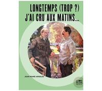 Longtemps (Trop ?) J'ai Cru Aux Matins