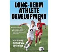 LongTerm Athlete Development by Colin Higgs Istvan Balyi - Richard Way - Colin Higgs (Auteur)
