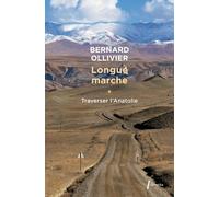 Longue Marche À Pied De La Méditerranée Jusqu'en Chine Par La Route De La Soie - Tome 1, Traverser L'anatolie