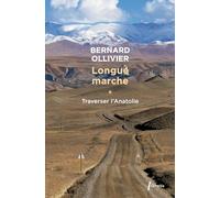 Longue marche T1 Traverser L'Anatolie: Jusqu'en Chine par la route de la soie (1)