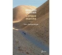 Longue Marche - Tome 2 - Vers Samarcande - A Pied De La Méditerranée Jusqu'en Chine Par La Route De La Soie