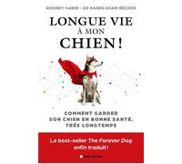 Longue vie à mon chien ! Christina Gabellica Fernandez (Traduction), Habib Rodney (Auteur), Karen Shaw Becker (Auteur)