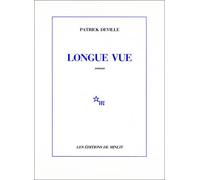 Longue vue - Patrick Deville - Minuit - Livre