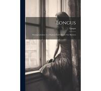 Longus: Hirtengeschichten Von Daphnis Und Chloe In Vier Büchern Paperback Book