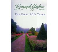 Longwood Gardens: The First 100 Years