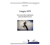 Longwy 1979 - Les Ressorts D'un Soulèvement Pour Que Demeure La Vie