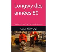 Longwy des années 80: Souvenirs d'un cœur entre deux terres