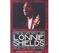 The Blues Soul Of Lonnie Shields: The-Live At The 100 Club [Dvd]