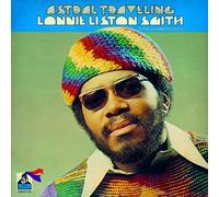 Lonnie Smith Liston & the Cosmic Echoes - Astral Travelling + 4