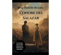 L'onore dei Salazar: Volume I Il prezzo del sangue e del coraggio - Un romanzo storico ambientato nella Napoli della rivoluzione di Masaniello