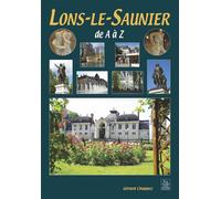 Lons-le-Saunier de A à Z - Gérard Chappez - Nouvelles Editions Sutton - broché - Atlas / carte