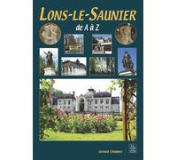 Lons-le-Saunier de A à Z - Gérard Chappez - Nouvelles Editions Sutton - broché - Atlas / carte