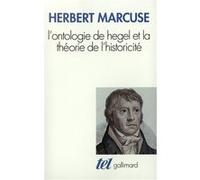 L'Ontologie de Hegel et la théorie de l'historicité Herbert Marcuse (Auteur), Mimica Cranaki (Préface), Gérard Raulet (Traduction), Henri-Alexis Baatsch (Traduction)