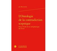 L'ontologie De La Contradiction Sceptique - Pour L'étude De La Métaphysique Des Essais