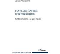 L'ontologie écartelée de Georges Lukács – Humble remontrance à un grand marxiste – L'Harmattan