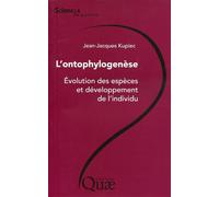 L'ontophylogenèse Évolution des espèces et développement de l'individu - Jean-Jacques Kupiec - Quae - broché - Etude