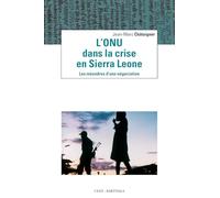 L'ONU dans la crise en Sierra Leone : Les méandres d'une négociation