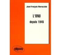 L'ONU depuis 1945 - Jean-François Muracciole - Ellipses - Livre