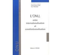 L'ONU, entre internationalisation et constitutionnalisation