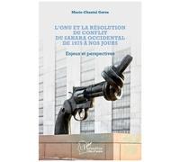 L'ONU et la résolution du conflit au Sahara occidental 1975–nos jours – Enjeux et perspectives