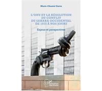 L'ONU et la résolution du conflit au Sahara occidental 1975–nos jours – Enjeux et perspectives
