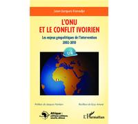L'ONU et le conflit en Côte d'Ivoire Les enjeux géopolitiques de l'intervention 2002-2010 - Jean-Jacques Konadje - L'harmattan - broché - Essai
