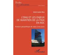 L'ONU et les enjeux de maintien de la paix en RDC: Analyse géopolitique de 1960 à nos jours