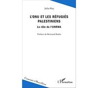 Julia Roy – L'ONU et les réfugiés palestiniens – Le rôle de l'UNRWA – Étude – Broché